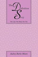 The Definition of Sexy: One Life, One Body, One You 1438900627 Book Cover