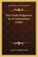 Die Zunfte Bulgariens Im 19. Jahrhundert ... 1168326524 Book Cover