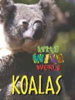 Wild Wild World: Koalas 1410300498 Book Cover