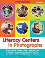 Literacy Centers in Photographs: A Step-by-Step Guide in Photos That Shows How to Organize Literacy Centers, Establish Routines, and Manage Center-Based Learning All Year Long 0545007984 Book Cover