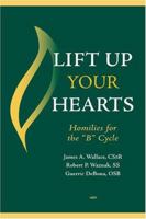 Lift Up Your Hearts: Homilies and Reflections for the 'B' Cycle 0809143682 Book Cover