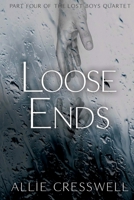 Loose Ends: Part Four of The Lost Boys Quartet 1493579134 Book Cover