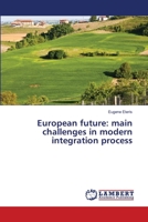 European future: main challenges in modern integration process 6203582859 Book Cover