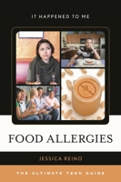 Food Allergies: The Ultimate Teen Guide 144223573X Book Cover