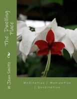 The Dwelling Place: Meditation / Motivation / Inspiration 1523247207 Book Cover