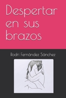 Despertar en sus brazos (Spanish Edition) B0DD5QHQ3H Book Cover
