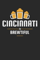 Cincinnati Is Brewtiful: Craft Beer Liniert Notebook for a Craft Brewer and Barley and Hops Gourmet - Record Details about Brewing, Tasting, Drinking Craft Lager, Sour Beer, Brown Ale, Brut IPA 1655106163 Book Cover