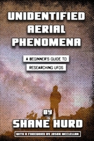 Unidentified Aerial Phenomena: A Beginner's Guide to Researching UFOs B089D393Q2 Book Cover