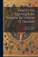 Tractatus Quinque Ad Primam Secundae D. Thomae 1021532207 Book Cover
