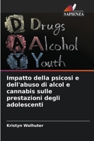 Impatto della psicosi e dell'abuso di alcol e cannabis sulle prestazioni degli adolescenti (Italian Edition) 6208087333 Book Cover