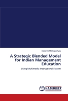 A Strategic Blended Model for Indian Management Education: Using Multimedia Instructional System 3843390320 Book Cover