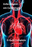 Enfermagem em Cardiologia O Guia Completo (Todos os cuidados de enfermagem com Ana de Oliveira) (Portuguese Edition) B0CV7BPZHH Book Cover