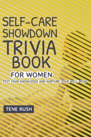 Self-Care Showdown: Adult Quiz Trivia Book for Women Relaxation Gifts - Test Your Knowledge and Nurture Your Well-Being B0CQ874NP8 Book Cover