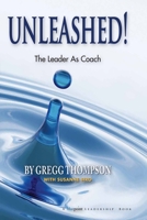 Unleashed! Expecting Greatness and Other Secrets of Coaching for Exceptional Performance 1590791134 Book Cover