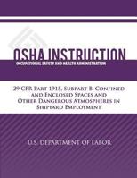 OSHA Instruction: 29 CFR Part 1915, Subpart B, Confined and Enclosed Spaces and Other Dangerous Atmospheres in Shipyard Employment 147932048X Book Cover