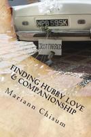 Finding Hubby Love & Companionship: A woman's guide to dating and marriage after 50 154052941X Book Cover
