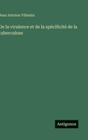 De la virulence et de la spécificité de la tuberculose (French Edition) 3563069700 Book Cover