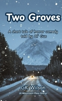 Two Groves: A short tale of horror comedy told by Ol' Gus (The Mountain Pass Stories) B0GGLX7KB3 Book Cover