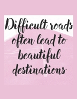 Difficult Roads Lead To Beautiful Destinations: Large Lined Journal for Women & Girls to Write in. Pretty Lilac Cover with Inspirational Quote. Great for Writing & Doodle Diaries 109 Pages (8.5 x 11)  1705965172 Book Cover