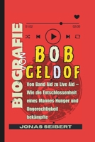 Biografie von Bob Geldof: Von Band Aid zu Live Aid – Wie die Entschlossenheit eines Mannes Hunger und Ungerechtigkeit bekämpfte (German Edition) B0FNJF381P Book Cover