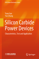 Silicon Carbide Power Devices: Characteristics, Test and Application (CPSS Power Electronics Series) 9819634792 Book Cover
