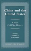 China and the United States: A New Cold War History 0761809783 Book Cover