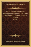 De La Vraie Et De La Fausse Philosophie En Reponse A Une Lettre De Monsieur Le Vicomte Victor De Bonald (1852) 1120437199 Book Cover
