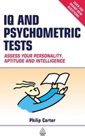 IQ and Psychometric Tests: Assess Your Personality, Aptitude and Intelligence 0749461969 Book Cover