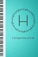 H A Songwriting Journal: Monogram Initial H Teal Piano Journal 107915812X Book Cover