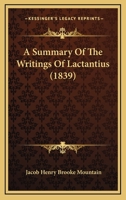 A Summary Of The Writings Of Lactantius 1104601575 Book Cover
