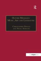 Olivier Messiaen: Music, Art and Literature (Music and Literature) 1138264857 Book Cover