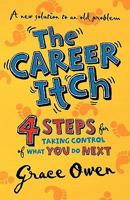 The Career Itch - 4 Steps for Taking Control of What You Do Next 0956390803 Book Cover