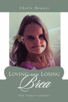 Loving and Losing Brea: Our Family's Journey 1524674125 Book Cover