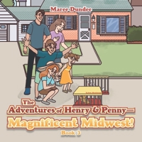 The Adventures of Henry & Penny-Magnificent Midwest!: Book 3 1663266794 Book Cover