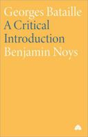 Georges Bataille: A Critical Introduction (Modern European Thinkers) 0745315879 Book Cover