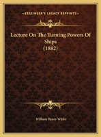 Lecture on the Turning Powers of Ships (Classic Reprint) 1165405016 Book Cover