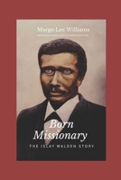 Born Missionary: The Islay Walden Story 0578810360 Book Cover