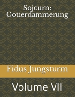 Sojourn: Gotterdammerung: Volume VII 1719018197 Book Cover