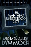 The Man Who Understood Cats (John Thinnes/Jack Caleb Mysteries) 0380722658 Book Cover