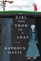 The Girl Who Trod on a Loaf: A Novel 0316735035 Book Cover