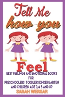 Tell Me How You Feel :Best Feelings and Emotional Books For  Preschoolers  Toddlers Kindergarten and Children Age 3,4 5 and Up 1698875223 Book Cover