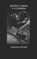 ENTRE O AMOR E A GUERRA B0H6ZKYJJN Book Cover