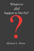 Whatever did happen to Devlin? B0CCCSGMJT Book Cover