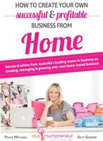 How to Create Your Own Successful and Profitable Business from Home 0646930850 Book Cover