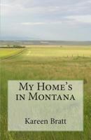 My Home's in Montana: A Place and a Way of Life 1461083737 Book Cover