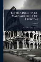 Lettres InÃ(c)dites De Marc Aurèle Et De Fronton (French Edition) 1023699974 Book Cover