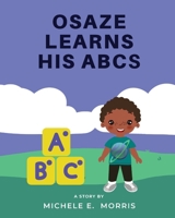 Osaze Learns His ABC's: Spiritual ABC's 1977261426 Book Cover
