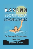 KAYLEE MCKEOWN BIOGRAPHY: The Journey Of An Australian Swim Star B0DPQMD6WD Book Cover