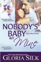 Nobody's Baby But Mine: One Single Moment Changes All Their Lives 1989229026 Book Cover