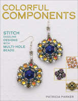 Colorful Components: Stitch Dazzling Designs with Multi-Hole Beads 1627006923 Book Cover